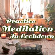 Practice Meditation In Lockdown