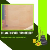 Relaxation With Piano Melody - Peaceful Tunes For Focus In Study