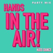 Hands In The Air! Kids Dance Party Mix