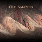 Old Amazing