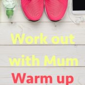 Work out with Mum Warm Up