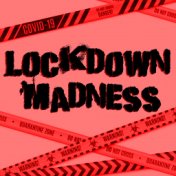 Lockdown Madness