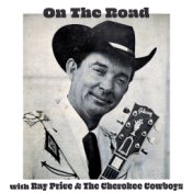 On the Road with Ray Price & the Cherokee Cowboys