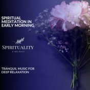 Spiritual Meditation In Early Morning - Tranquil Music For Deep Relaxation