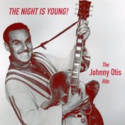 The Night Is Young! Johnny Otis Hits