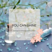 You Can Shine - Spa Music For Oil Massage And Inner Peace