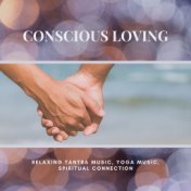 Conscious Loving - Relaxing Tantra Music, Yoga Music, Spiritual Connection