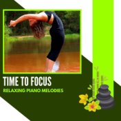 Time To Focus - Relaxing Piano Melodies