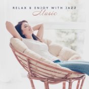 Relax & Enjoy with Jazz Music