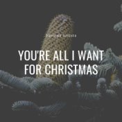 You're All I Want for Christmas