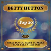 What Do You Want to Make Those Eyes at Me For (Billboard Hot 100 - No 15)