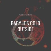 Baby It's Cold Outside