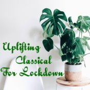 Uplifting Classical For Lockdown