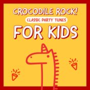 Crocodile Rock! Classic Party Tunes For Kids
