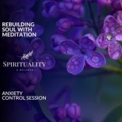 Rebuilding Soul With Meditation - Anxiety Control Session