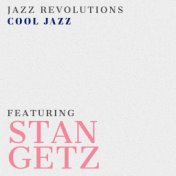 Jazz Revolutions: Cool Jazz - Featuring Stan Getz