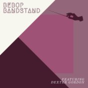 Bebop Bandstand: Stars of Jazz - Featuring Dexter Gordon