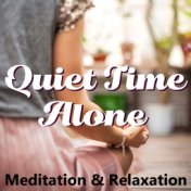 Quiet Time Alone Meditation & Relaxation