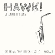 HAWK! Coleman Hawkins - Featuring "Honeysuckle Rose" (Vol. 1)