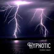 Hypnotic Stormy Night (Rain Storm Sounds for Deep Sleep and Relaxation)