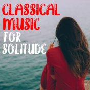 Classical Music For Solitude