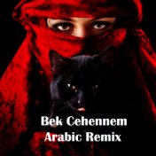 Bek Cehennem (Arabic Remix)