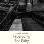 Stick With Me Baby