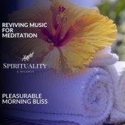 Reviving Music For Meditation - Pleasurable Morning Bliss