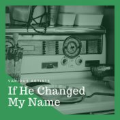 If He Changed My Name
