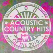 100 Acoustic Country Hits of the 2010s (Instrumental)