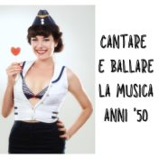 Cantare e ballare la musica anni '50