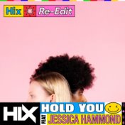 Hold You (feat. Jessica Hammond) (Hix Re-Edit)