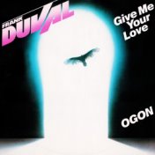 Give Me Your Love / Ogon (Remastered)