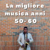 La migliore musica anni '50-'60