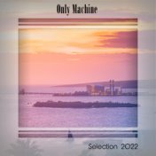 Only Machine Selection 2022