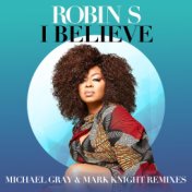 I Believe (Michael Gray & Mark Knight Remixes)