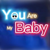 You Are My Baby