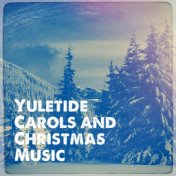 Yuletide Carols and Christmas Music