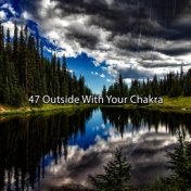 47 Outside with Your Chakra