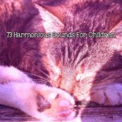 73 Harmonious Sounds for Children