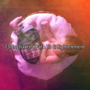 73 Enchanted Path To Enlightenment