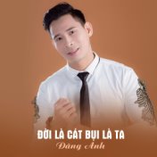 Đời Là Cát Bụi Là Ta