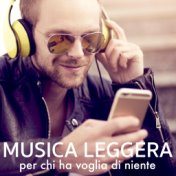 Musica Leggera (Per chi ha voglia di niente)