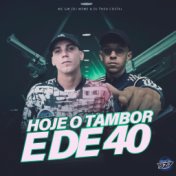 HOJE O TAMBOR É DE 40