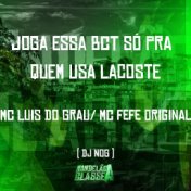 Joga Essa Bct Só pra Quem Usa Lacoste