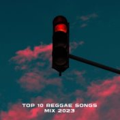 Top 10 Reggae Songs Mix 2023