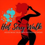 Hot Sexy Walk: House Music Selection for Fashion Shows