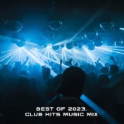 BEST OF 2023. Club Hits Music Mix