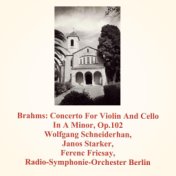 Brahms: Concerto for Violin and Cello in a Minor, Op.102