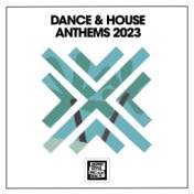 Dance & House Anthems 2023